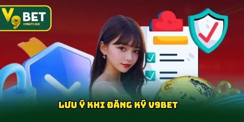 Lưu ý khi đăng ký V9BET