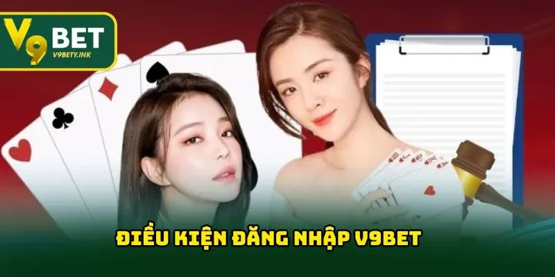 Điều kiện đăng nhập vào V9BET