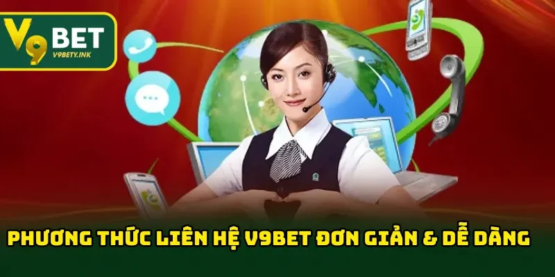 Phương thức liên hệ V9BET đơn giản & dễ dàng