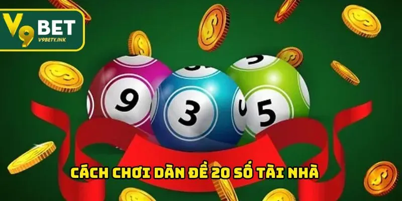 Cách chơi dàn đề 20 số tài nhà