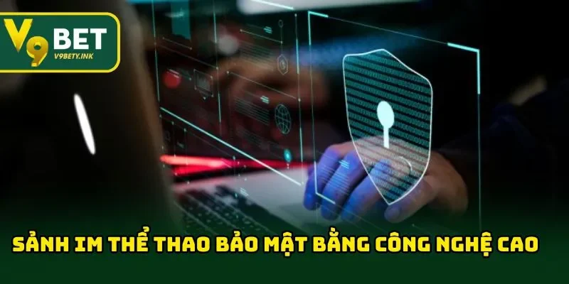 Sảnh IM thể thao bảo mật bằng công nghệ cao